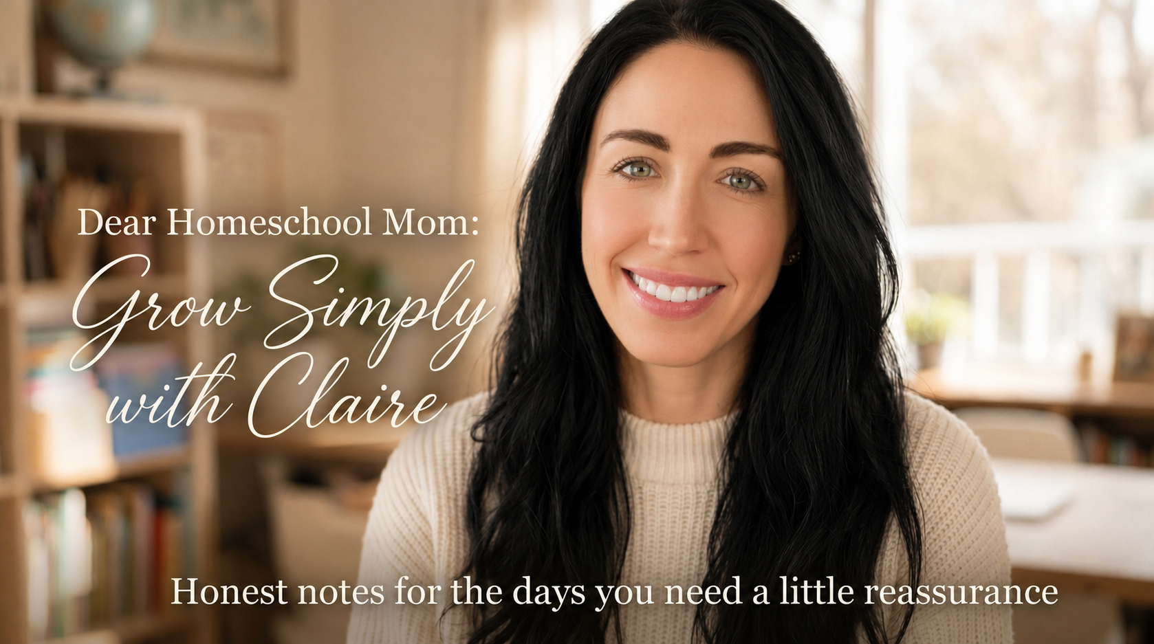 Dear Homeschool Mom: Grow Simply with Claire podcast artwork. Honest notes for the days you need a little reassurance.